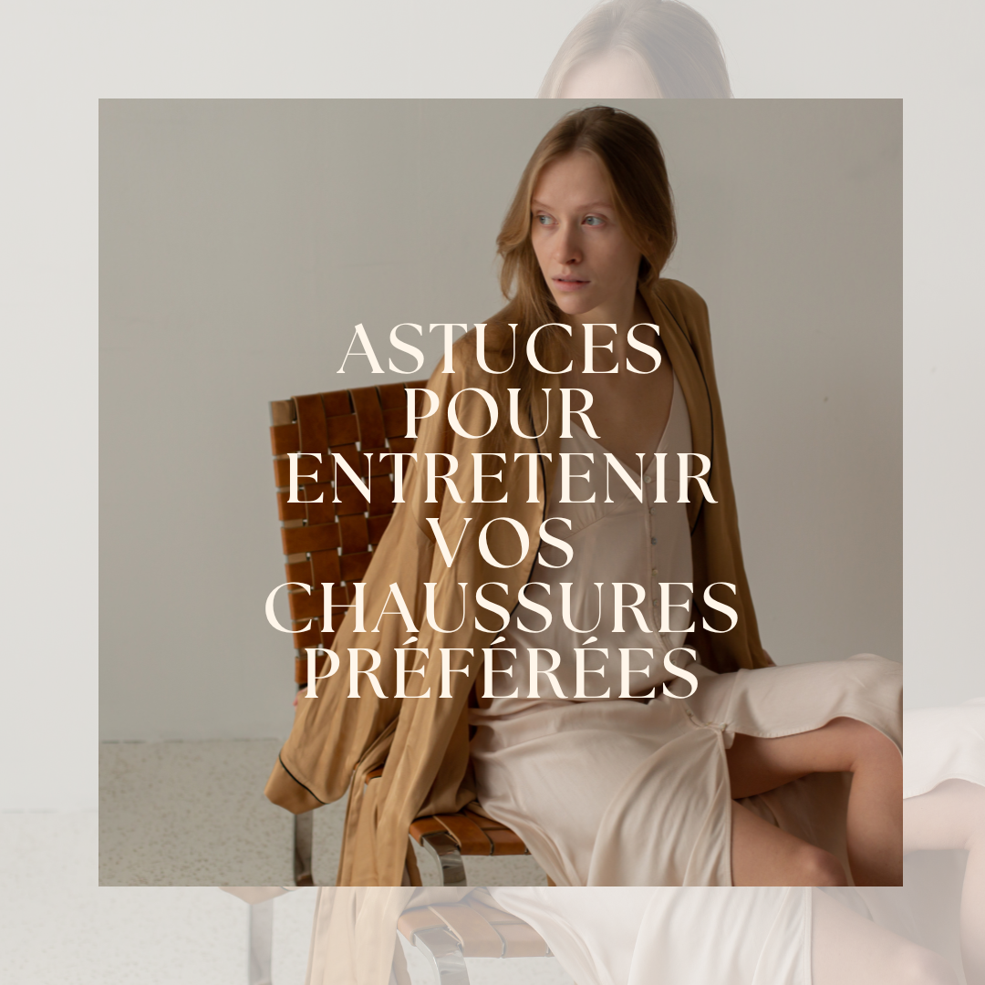 Astuces pour Entretenir Vos Chaussures Préférées 👡